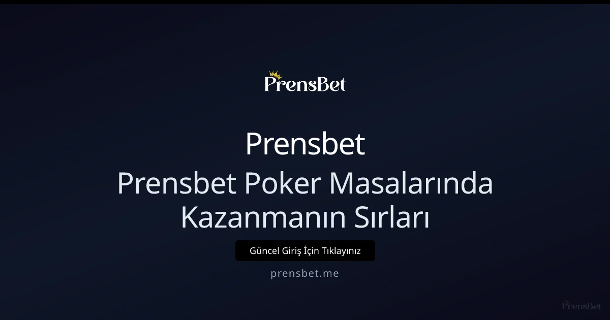 2026 Prensbet Poker Masalarında Üstün Oynamanın Yolları - Prensbet rehber görseli