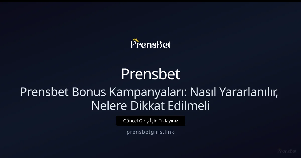 Prensbet Bonus Kampanyaları: Nasıl Yararlanılır, Nelere Dikkat Edilmeli Prensbet Bonus Kampanyaları: Nasıl Yararlanılır, Nelere Dikkat Edilmeli hakkında bilgilendirici görsel