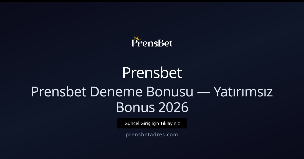 Prensbet Deneme Bonusu Rehberi 2026 Prensbet Deneme Bonusu Rehberi 2026 - Prensbet rehber görseli