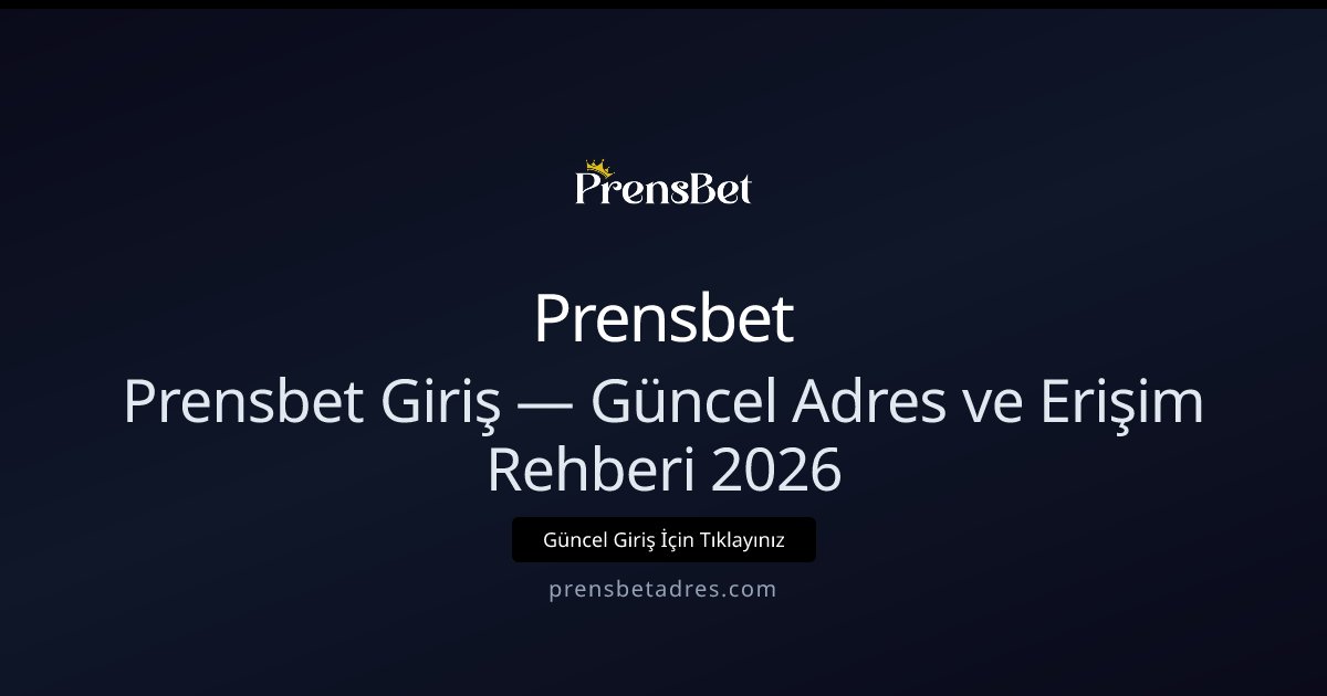 Prensbet Giriş Rehberi 2026 — Güncel Adres ve Erişim Prensbet Giriş Rehberi 2026 — Güncel Adres ve Erişim - Prensbet rehber görseli