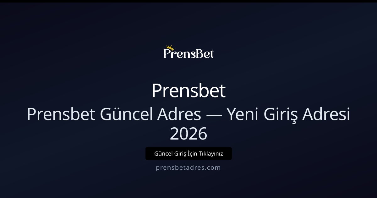 Prensbet Güncel Giriş Adresi 2026 — Yeni Link Bilgisi Prensbet Güncel Giriş Adresi 2026 — Yeni Link Bilgisi - Prensbet rehber görseli