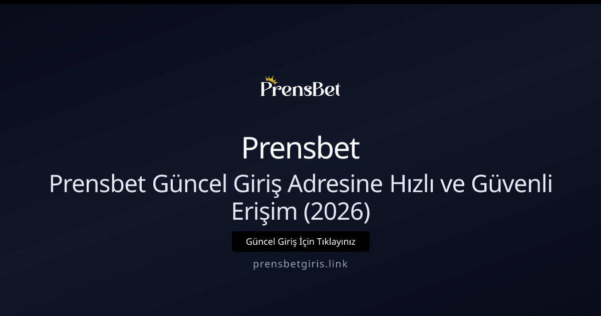 Prensbet Güncel Giriş Adresine Hızlı ve Güvenli Erişim (2026) Prensbet Güncel Giriş Adresine Hızlı ve Güvenli Erişim (2026) - Prensbet rehber görseli