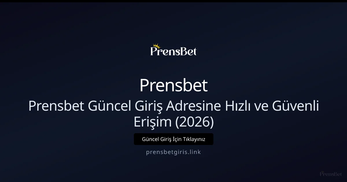 Prensbet Güncel Giriş Adresine Hızlı ve Güvenli Erişim (2026) - Prensbet rehber görseli