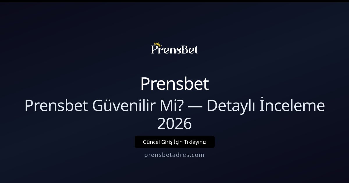 Prensbet İnceleme 2026: Güvenli mi, Nasıl Çalışıyor? Prensbet İnceleme 2026: Güvenli mi, Nasıl Çalışıyor? - Prensbet rehber görseli