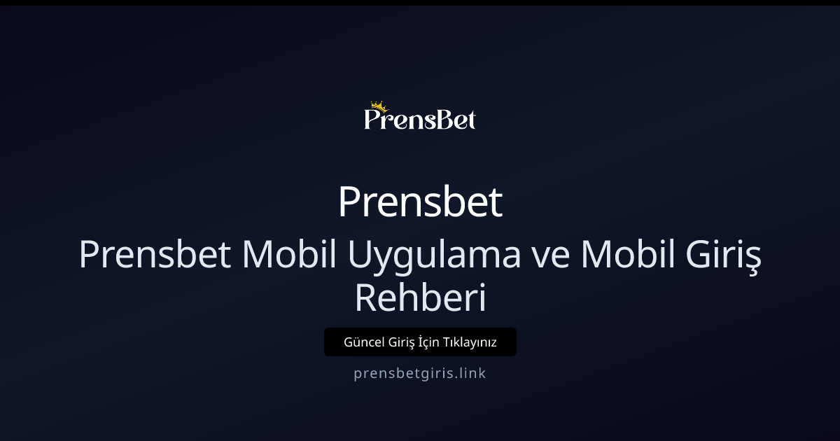 Prensbet Mobil Uygulama ve Mobil Giriş Rehberi Prensbet Mobil Uygulama ve Mobil Giriş Rehberi - Prensbet rehber görseli