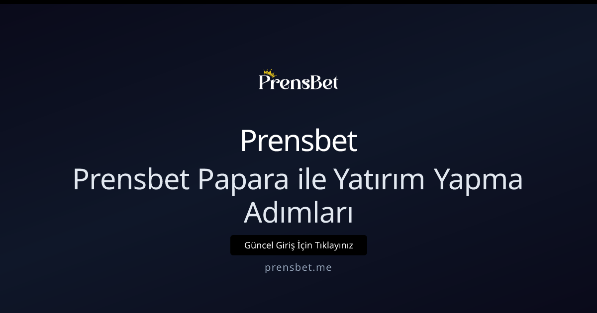2026 Prensbet Papara ile Para Yükleme Rehberi 2026 Prensbet Papara ile Para Yükleme Rehberi - Prensbet rehber görseli