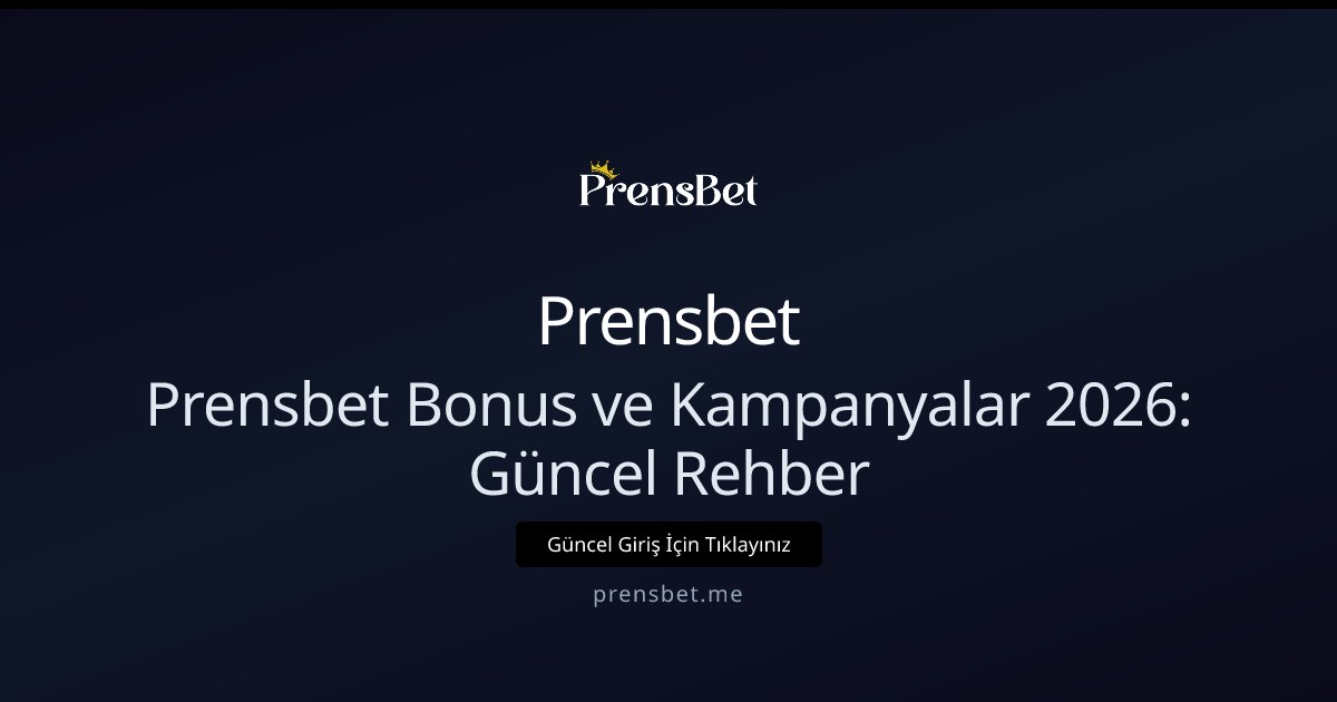 Prensbet Prensbet Bonus ve Kampanyalar 2026: Güncel Rehber