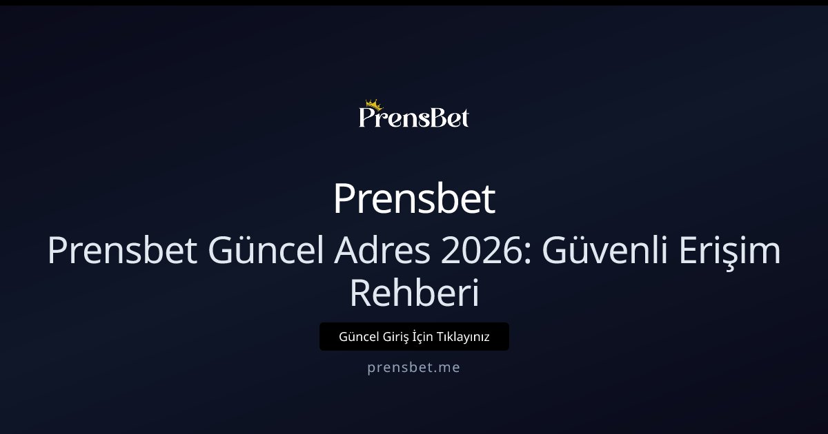 Prensbet Prensbet Güncel Adres 2026: Güvenli Erişim Rehberi