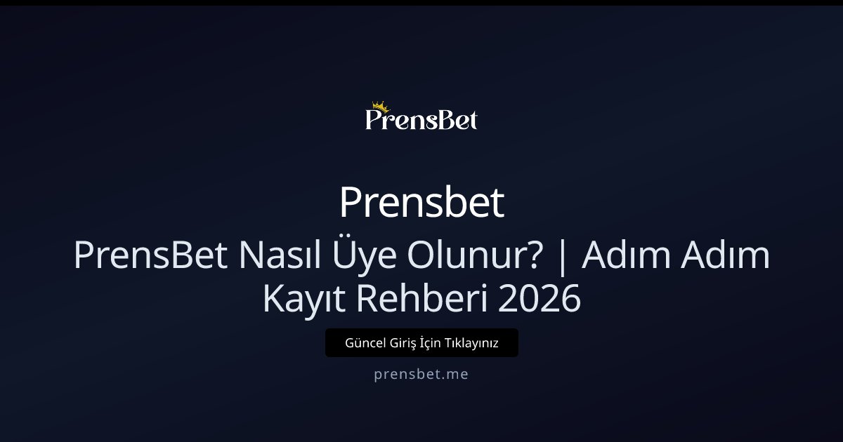 Prensbet PrensBet Nasıl Üye Olunur? | Adım Adım Kayıt Rehberi 2026