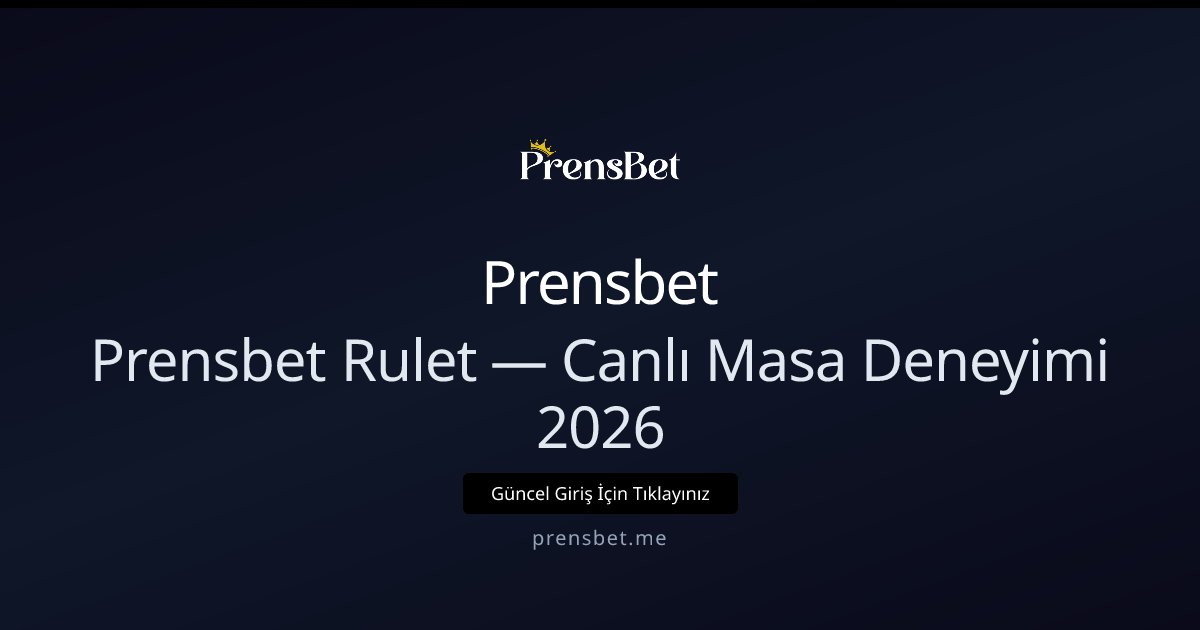 Prensbet Prensbet Rulet — Canlı Masa Deneyimi 2026