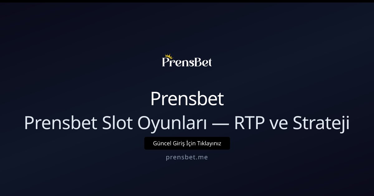 Prensbet Prensbet Slot Oyunları — RTP ve Strateji