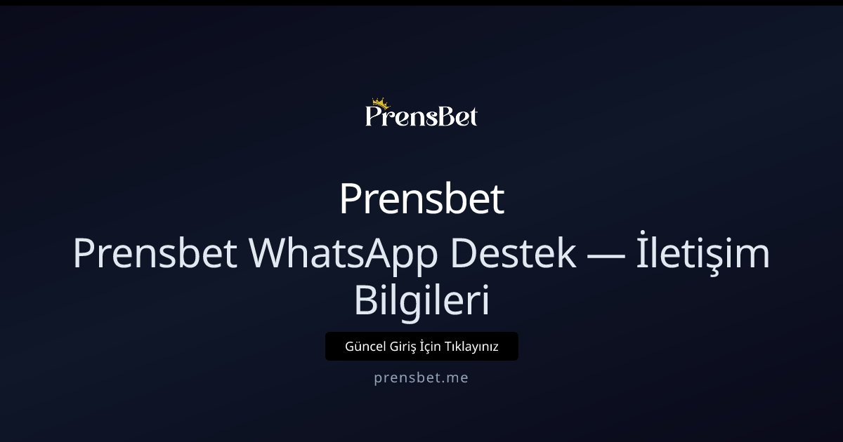 Prensbet Prensbet WhatsApp Destek — İletişim Bilgileri