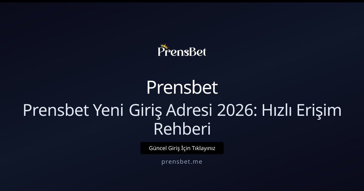 Prensbet Prensbet Yeni Giriş Adresi 2026: Hızlı Erişim Rehberi